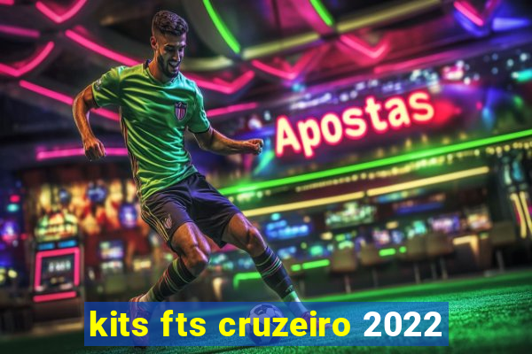 kits fts cruzeiro 2022